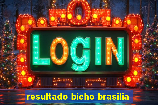 resultado bicho brasilia